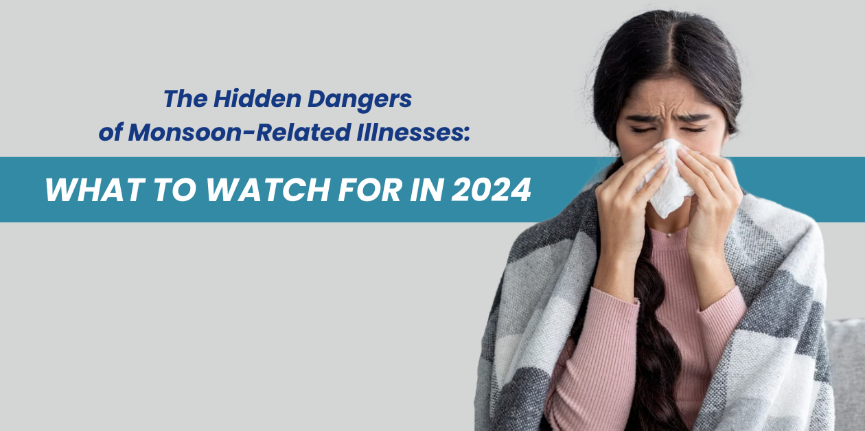 The Hidden Dangers of Monsoon-Related Illnesses: What to Watch for in 2024