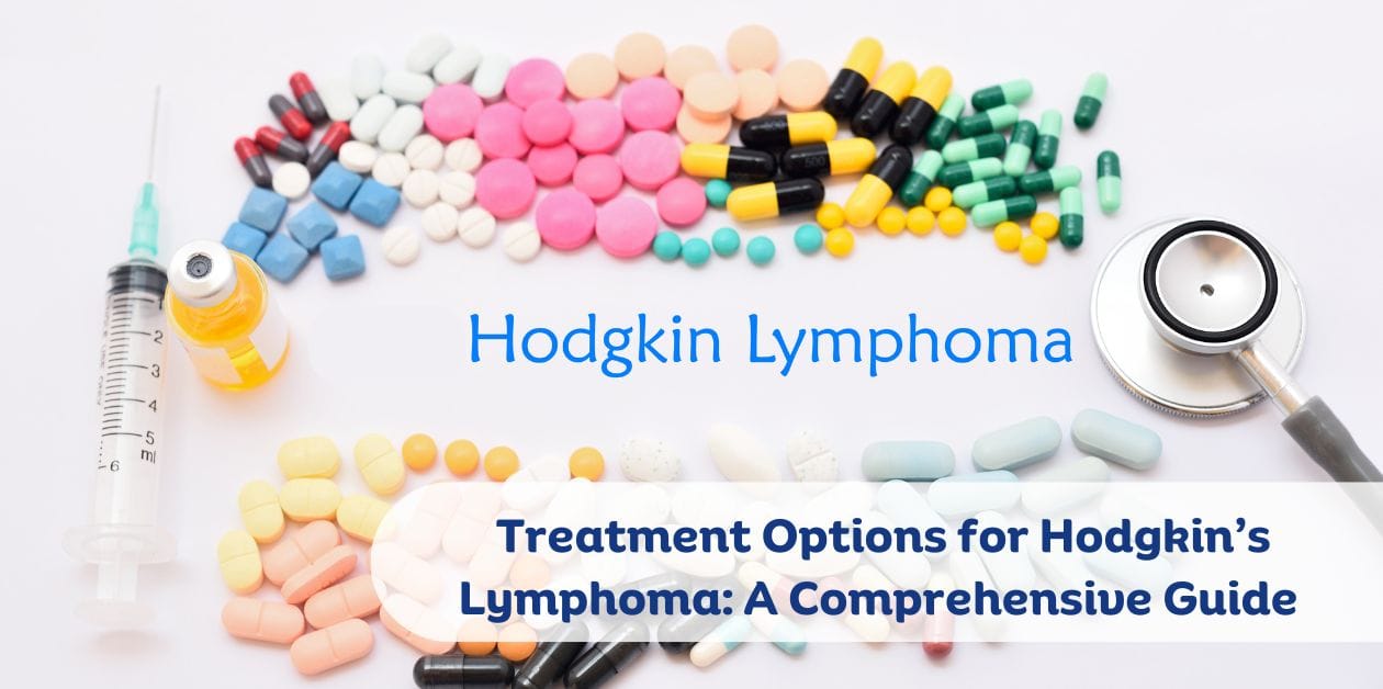 Treatment Options for Hodgkin Lymphoma: A Comprehensive Guide